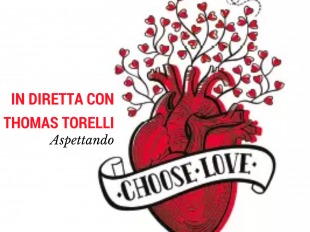 Choose Love in diretta con Thomas Torelli